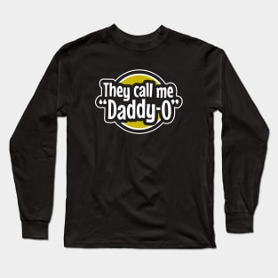 Cool Dad - They Call Me Daddy-O Long Sleeve T-Shirt